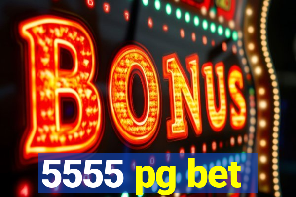 5555 pg bet